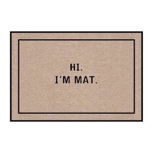 Humorous Welcome Mat - "Hi. I'm Mat."
