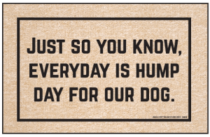 Funny Dog Doormat - "Everyday is Hump Day"