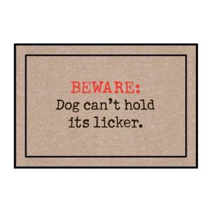 Dog Can't Hold its Licker - Funny Dog Welcome Mat