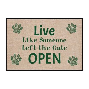 Cute Dog Welcome Mat - "Live Like Someone Left the Gate Open"