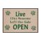 Cute Dog Welcome Mat - "Live Like Someone Left the Gate Open"